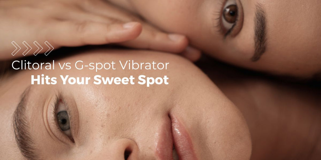 Hits Your Sweet Spot: Clitoral vs G-spot Vibrator Guide for Real Pleasure